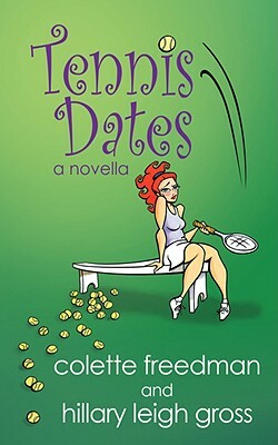 Tennis Dates by Colette Freedman, Hillary Leigh Gross