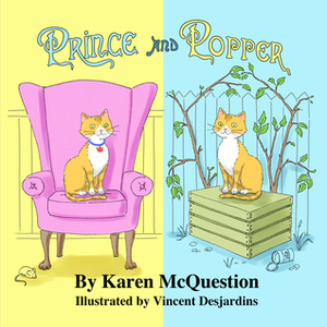 Prince and Popper by Karen McQuestion, Vincent Desjardins