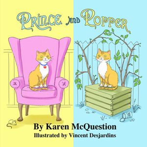 Prince and Popper by Vincent Desjardins, Karen McQuestion