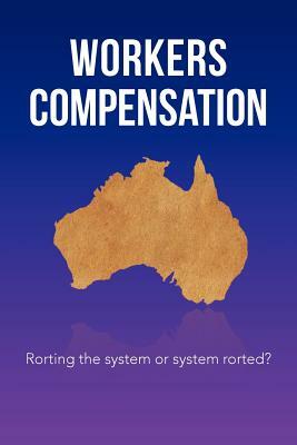 Workers Compensation: Rorting the System or System Rorted? by Stewart