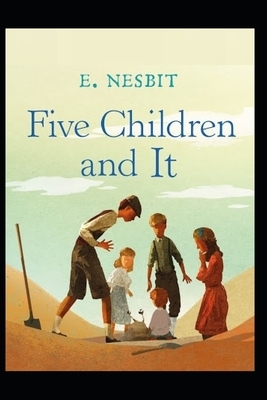 Five Children and It Illustrated by E. Nesbit