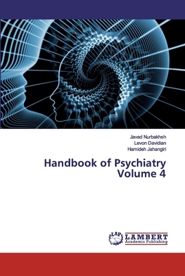 Handbook of Psychiatry Volume 4 by Levon Davidian, Hamideh Jahangiri, Javad Nurbakhsh