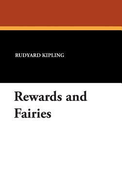 Rewards and Fairies by Rudyard Kipling