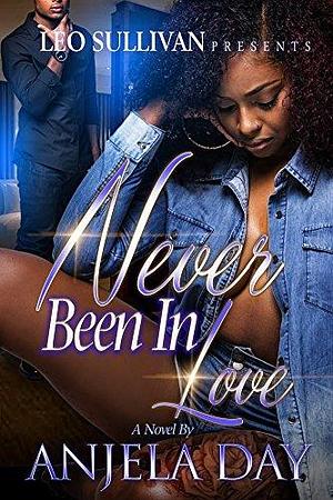 Never Been In Love by Anjela Day, Anjela Day