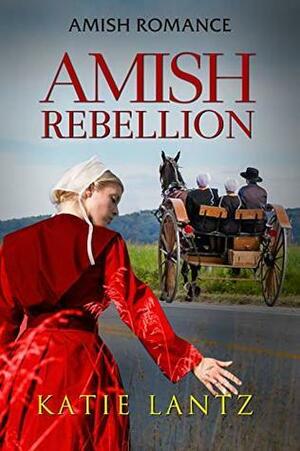 Amish Rebellion by Katie Lantz