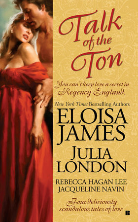 Talk of the Ton by Jacqueline Navin, Eloisa James, Julia London, Rebecca Hagan Lee