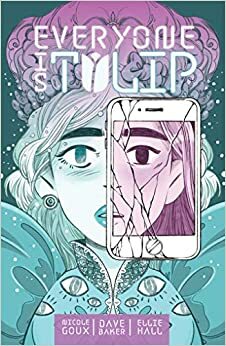 Everyone Is Tulip by Nicole Goux, Dave Baker, Ellie Hall