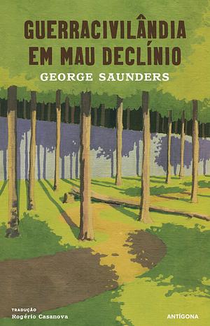 Guerracivilândia em Mau Declínio by George Saunders