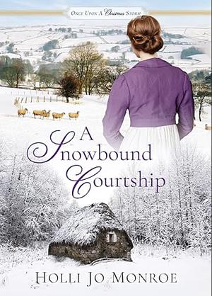 A Snowbound Courtship  by Holli Jo Monroe