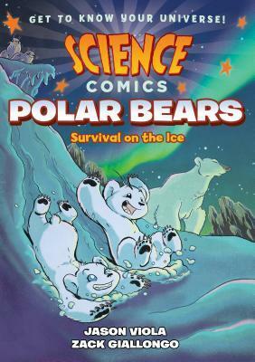 Science Comics: Polar Bears: Survival on the Ice by Zack Giallongo, Jason Viola