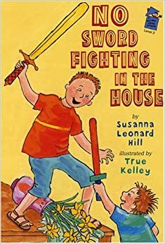 No Sword Fighting in the House by Susanna Leonard Hill