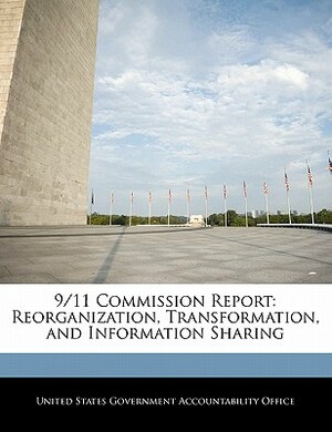 9/11 Commission Report: Reorganization, Transformation, and Information Sharing by 