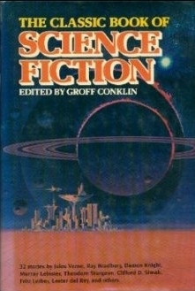 The Classic Book of Science Fiction by Groff Conklin