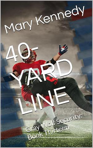 40-YARD LINE by Mary Kennedy