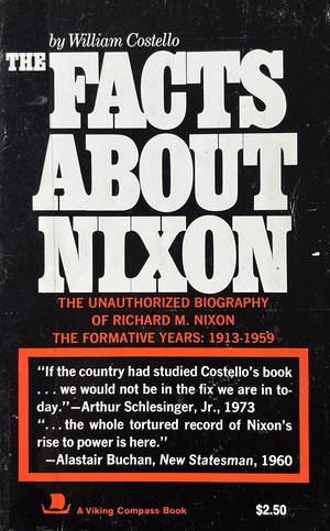 The Facts About Nixon: An Unauthorized Biography by William Costello