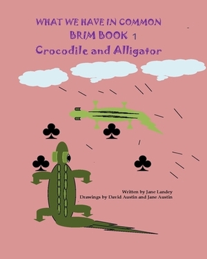 What We Have In Common Brim Book: Crocodile and Alligator by Jane Landey