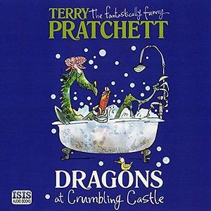 Dragons At Crumbling Castle by Terry Pratchett, Terry Pratchett, Julian Rhind-Tutt