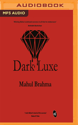 Dark Luxe by Mahul Brahma