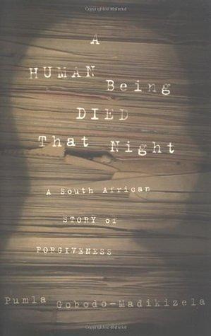 A Human Being Died That Night: A South African Story of Forgiveness by Pumla Gobodo-Madikizela