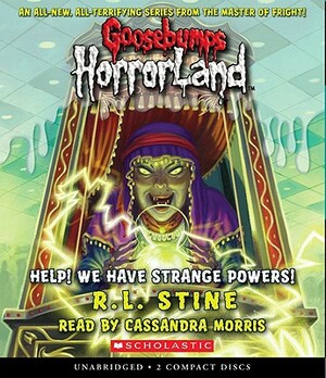 Help! We Have Strange Powers! (Goosebumps Horrorland #10), Volume 10: Help! We Have Strange Powers! by R.L. Stine