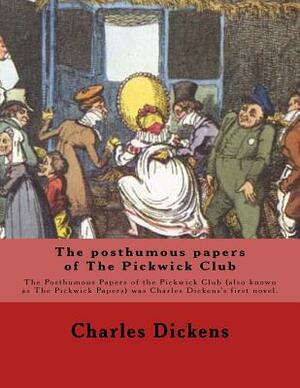 The Posthumous Papers of the Pickwick Club by Charles Dickens