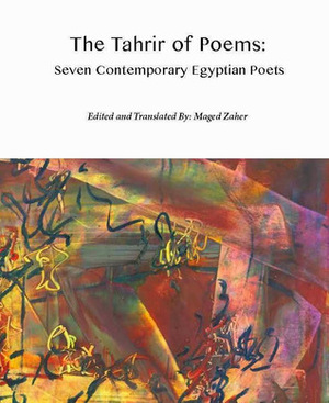 The Tahrir of Poems by Tamer Fathi, Ibraham El-Sayed, Malaka Badr, Ahmed Nada, Amira Hanafi, Hermes, Maged Zaher, Aya Nabih