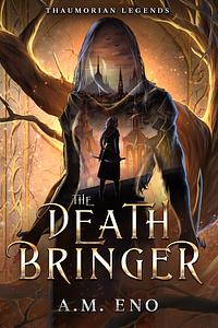 The Death Bringer by A.M. Eno