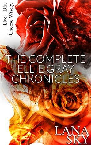 The Complete Ellie Gray Chronicles: Drain Me & Chain Me by Lana Sky