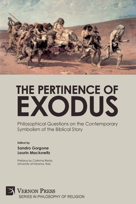 The Pertinence of Exodus: Philosophical Questions on the Contemporary Symbolism of the Biblical Story by 