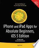 iPhone and iPad Apps for Absolute Beginners, iOS 5 Edition by Rory Lewis