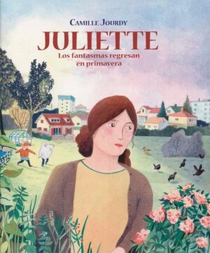 Juliette - Los fantasmas regresan en primavera by Camille Jourdy