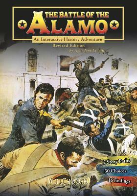 The Battle of the Alamo: An Interactive History Adventure by Amie Jane Leavitt