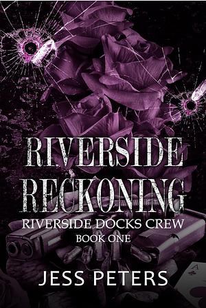 Riverside Reckoning by Jess Peters
