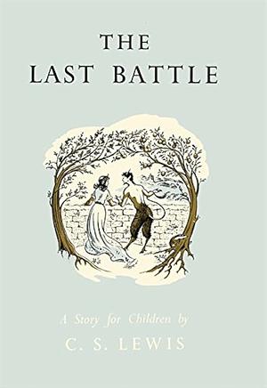 The Last Battle, Book 7 by C.S. Lewis