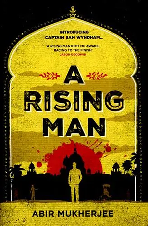 A Rising Man by Abir Mukherjee
