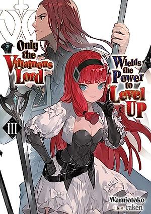 Only the Villainous Lord Wields the Power to Level Up: Volume 3 by Waruiotoko