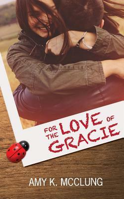 For the Love of Gracie by Amy McClung