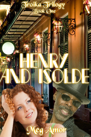 Henry and Isolde (Troika Trilogy, #1) by Meg Amor