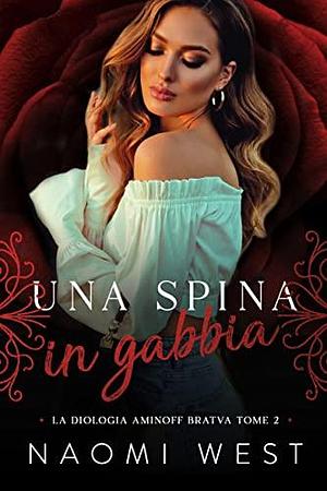 Una Spina In Gabbia by Naomi West