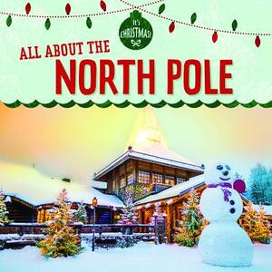 All about the North Pole by Kristen Rajczak Nelson