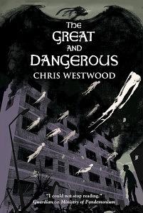 The Great and Dangerous by Chris Westwood
