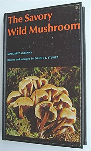 The Savory Wild Mushroom by McKenny, McKenny, Daniel E. Stuntz
