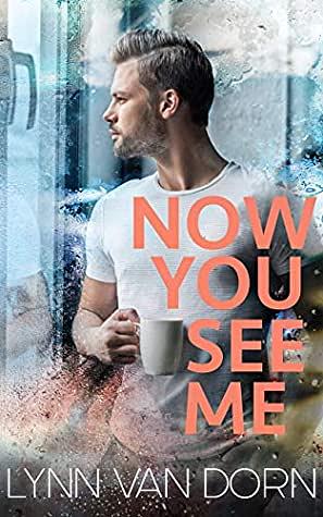 Now You See Me by Lynn Van Dorn