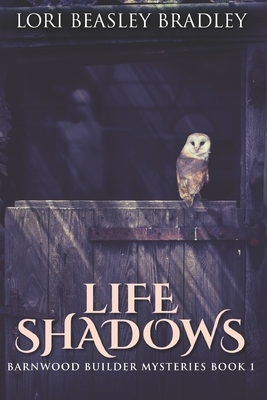 Life Shadows: Large Print Edition by Lori Beasley Bradley