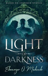 Light of Darkness: by Ebenezer O. Makinde