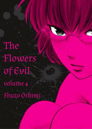 The Flowers of Evil, Vol. 4 by Shuzo Oshimi