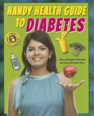 Handy Health Guide to Diabetes by Virginia Silverstein, Laura Silverstein Nunn, Alvin Silverstein