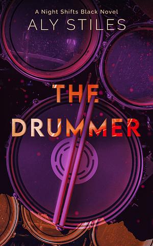The Drummer: A Night Shifts Black Novel  by Aly Stiles