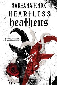 Heartless Heathens by Santana Knox