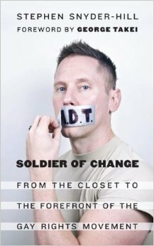 Soldier of Change: From the Closet to the Forefront of the Gay Rights Movement by Stephen Snyder-Hill